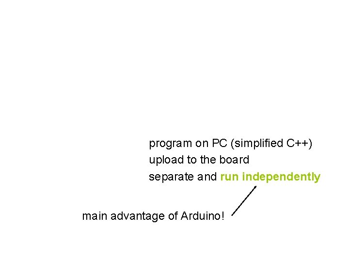 program on PC (simplified C++) upload to the board separate and run independently main program on PC (simplified C++) upload to the board separate and run independently main