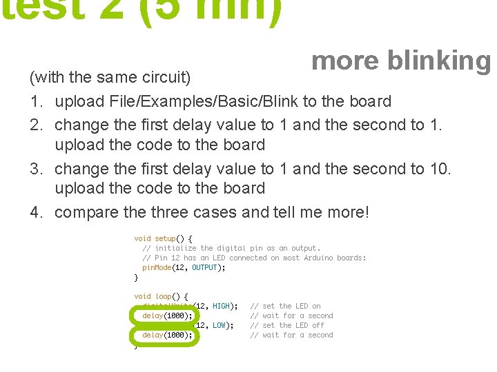 test 2 (5 mn) more blinking (with the same circuit) 1. upload File/Examples/Basic/Blink to test 2 (5 mn) more blinking (with the same circuit) 1. upload File/Examples/Basic/Blink to