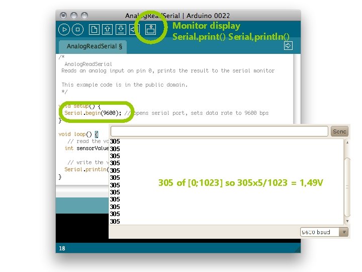 Monitor display Serial. print() Serial, println() 305 305 305 305 of [0; 1023] so