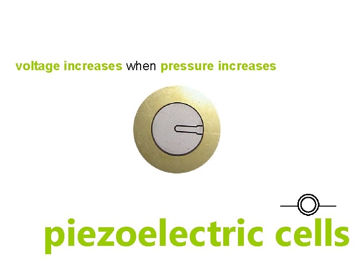 voltage increases when pressure increases piezoelectric cells voltage increases when pressure increases piezoelectric cells