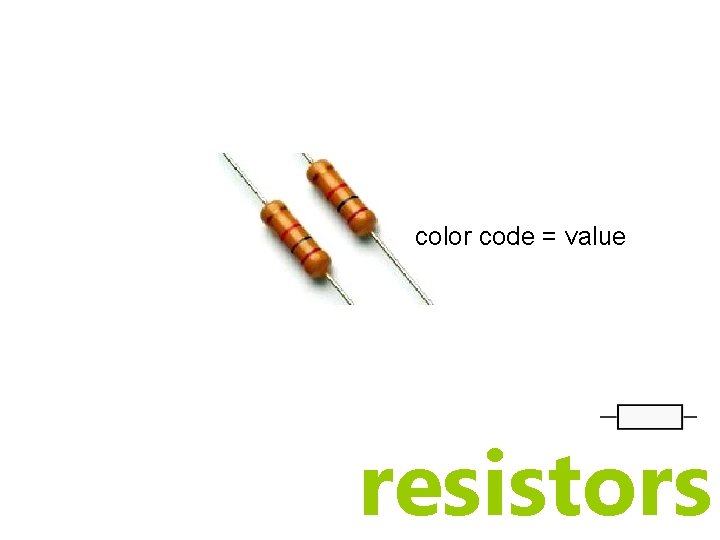 color code = value resistors color code = value resistors