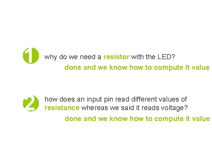 1 2 why do we need a resistor with the LED? done and we 1 2 why do we need a resistor with the LED? done and we