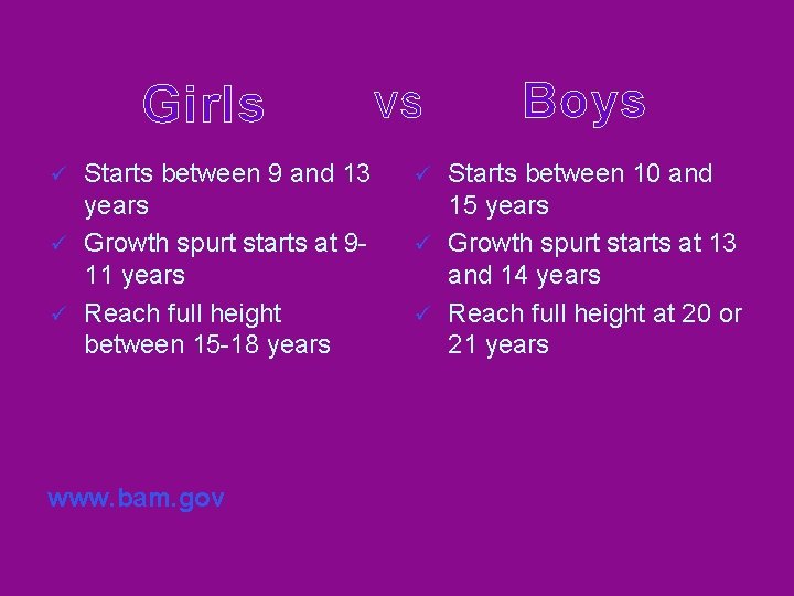 Girls Starts between 9 and 13 years ü Growth spurt starts at 911 years