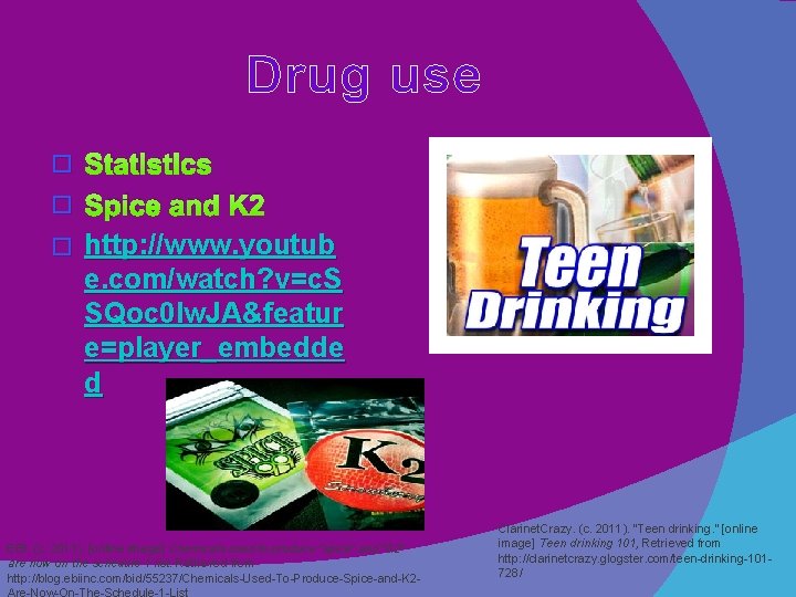Drug use Statistics � Spice and K 2 � http: //www. youtub e. com/watch?