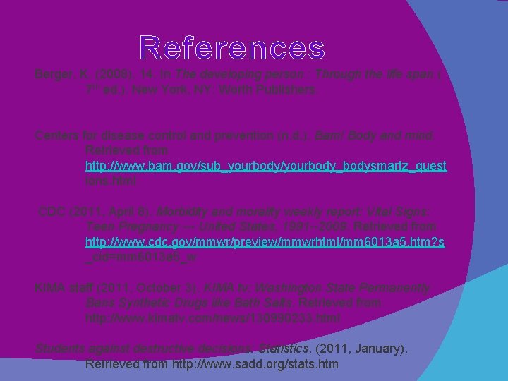 References Berger, K. (2008). 14. In The developing person : Through the life span