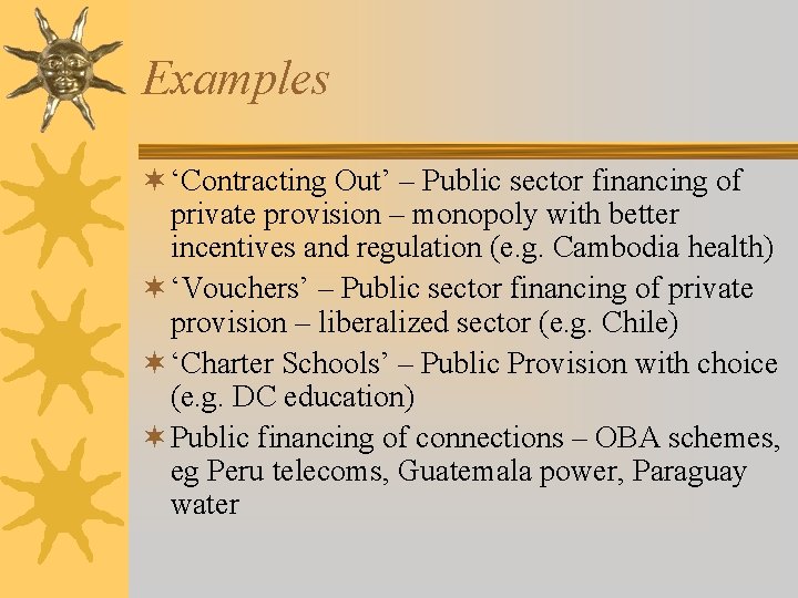 Examples ¬ ‘Contracting Out’ – Public sector financing of private provision – monopoly with