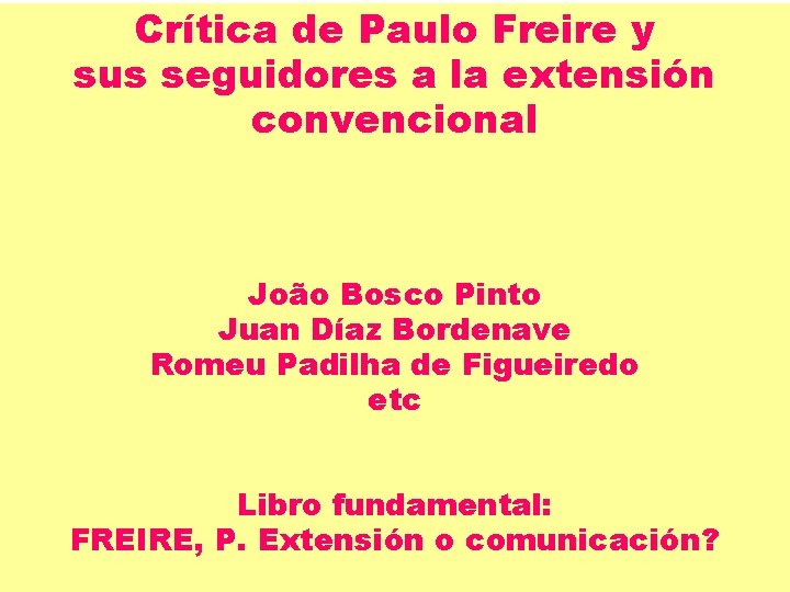 Crítica de Paulo Freire y sus seguidores a la extensión convencional João Bosco Pinto