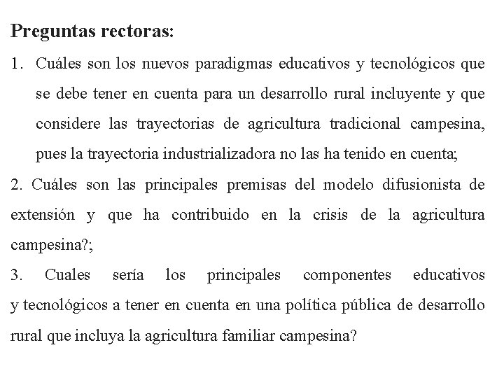 Preguntas rectoras: 1. Cuáles son los nuevos paradigmas educativos y tecnológicos que se debe