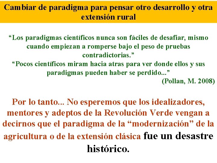 Cambiar de paradigma para pensar otro desarrollo y otra extensión rural “Los paradigmas científicos