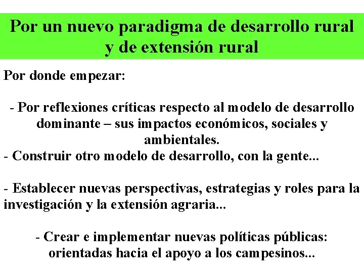 Por un nuevo paradigma de desarrollo rural y de extensión rural Por donde empezar: