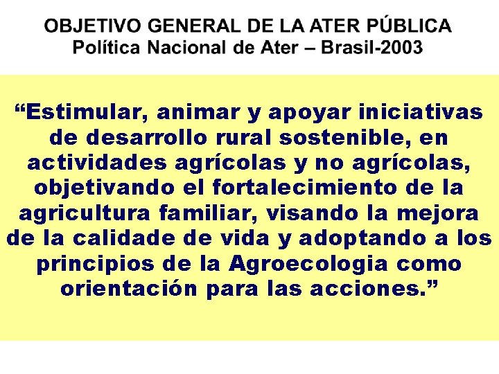 “Estimular, animar y apoyar iniciativas de desarrollo rural sostenible, en actividades agrícolas y no