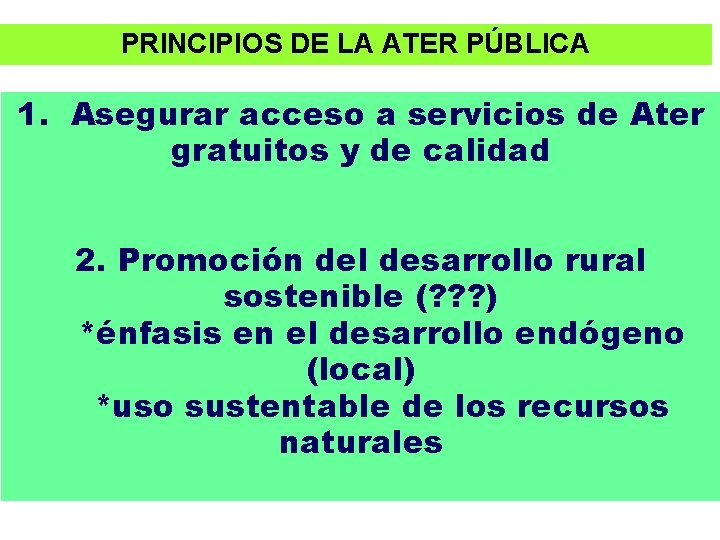 PRINCIPIOS DE LA ATER PÚBLICA 1. Asegurar acceso a servicios de Ater gratuitos y