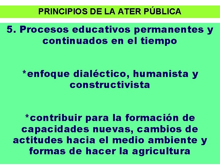 PRINCIPIOS DE LA ATER PÚBLICA 5. Procesos educativos permanentes y continuados en el tiempo