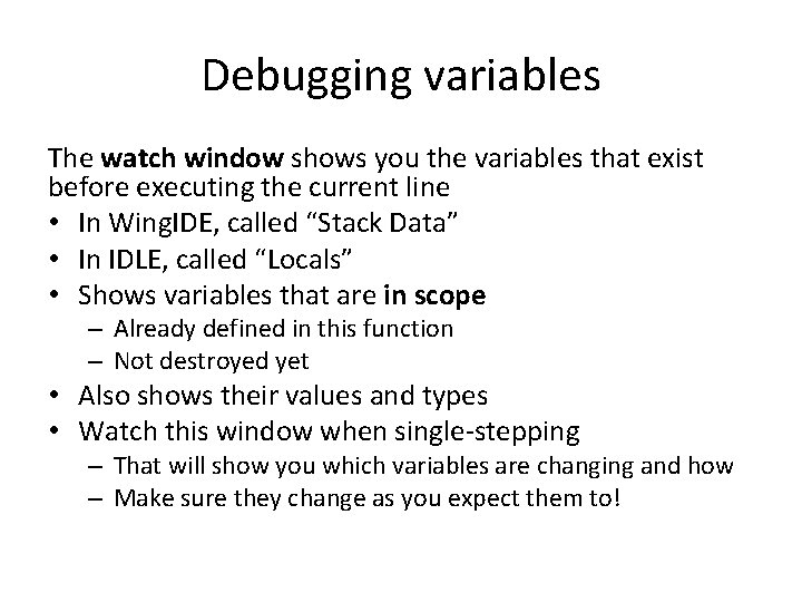 Debugging variables The watch window shows you the variables that exist before executing the