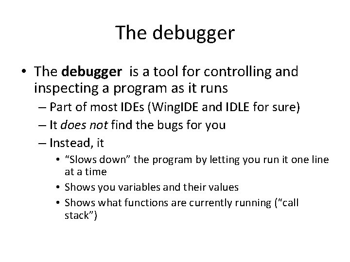 The debugger • The debugger is a tool for controlling and inspecting a program