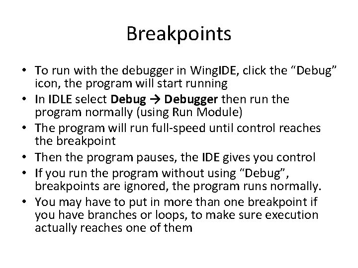 Breakpoints • To run with the debugger in Wing. IDE, click the “Debug” icon,