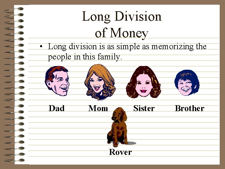 Long Division of Money • Long division is as simple as memorizing the people