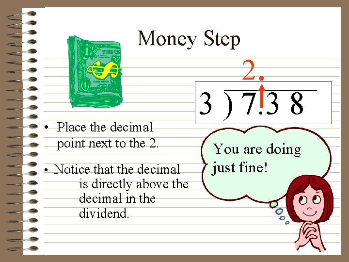 Money Step • Place the decimal point next to the 2. • Notice that