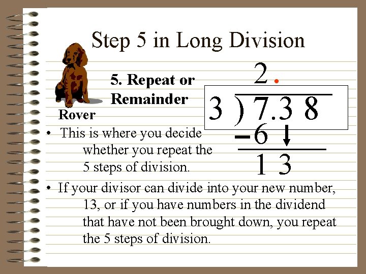 Step 5 in Long Division 5. Repeat or Remainder 2. 3 ) 7. 3