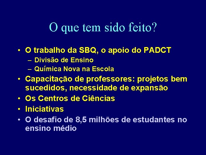 O que tem sido feito? • O trabalho da SBQ, o apoio do PADCT