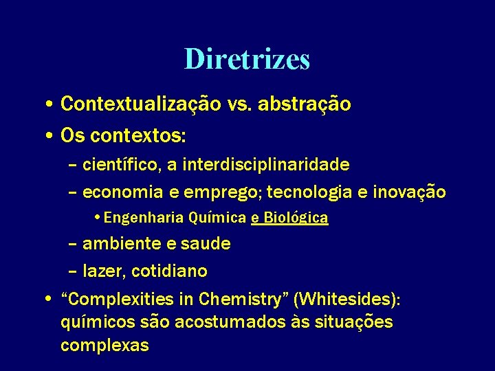 Diretrizes • Contextualização vs. abstração • Os contextos: – científico, a interdisciplinaridade – economia