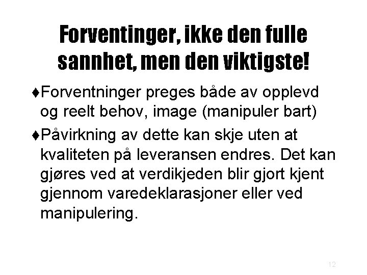 Forventinger, ikke den fulle sannhet, men den viktigste! t. Forventninger preges både av opplevd