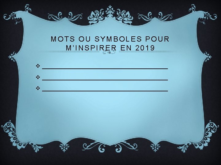 MOTS OU SYMBOLES POUR M’INSPIRER EN 2019 v _________________________________________ v _____________________ 