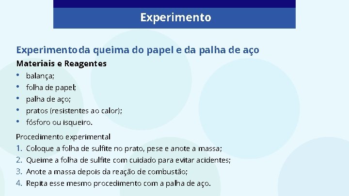 Experimento da queima do papel e da palha de aço Materiais e Reagentes •