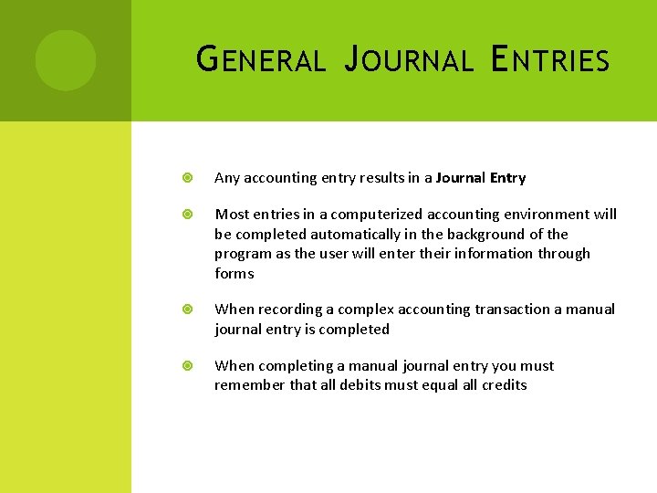 G ENERAL J OURNAL E NTRIES Any accounting entry results in a Journal Entry