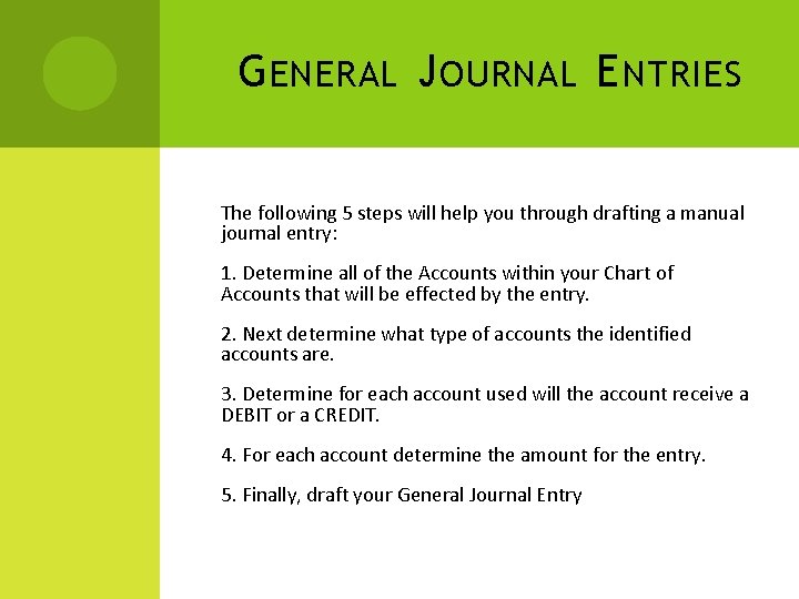 G ENERAL J OURNAL E NTRIES The following 5 steps will help you through