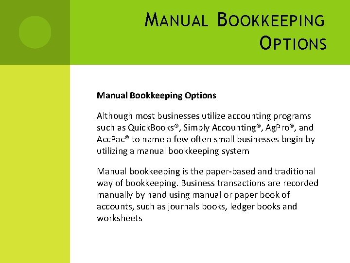 M ANUAL B OOKKEEPING O PTIONS Manual Bookkeeping Options Although most businesses utilize accounting