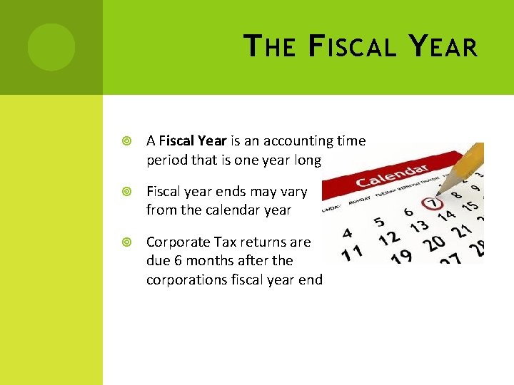 T HE F ISCAL Y EAR A Fiscal Year is an accounting time period