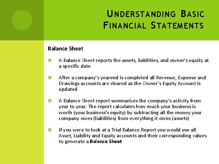 U NDERSTANDING B ASIC F INANCIAL S TATEMENTS Balance Sheet A Balance Sheet reports