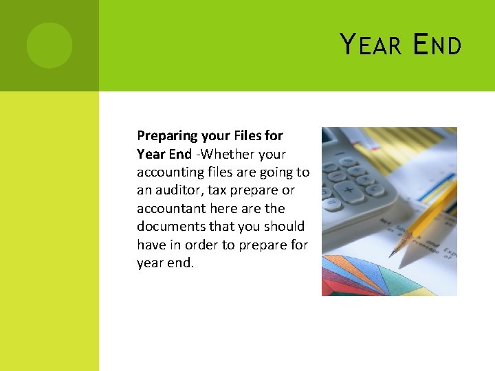 Y EAR E ND Preparing your Files for Year End -Whether your accounting files