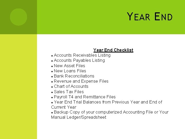 Y EAR E ND Year End Checklist ¨ Accounts Receivables Listing ¨ Accounts Payables