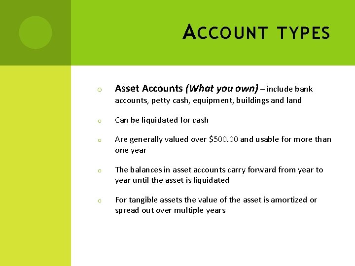 A CCOUNT TYPES o Asset Accounts (What you own) – include bank accounts, petty