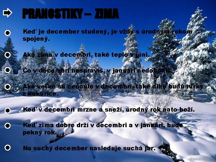 PRANOSTIKY – ZIMA Keď je december studený, je vždy s úrodným rokom spojený. Aká