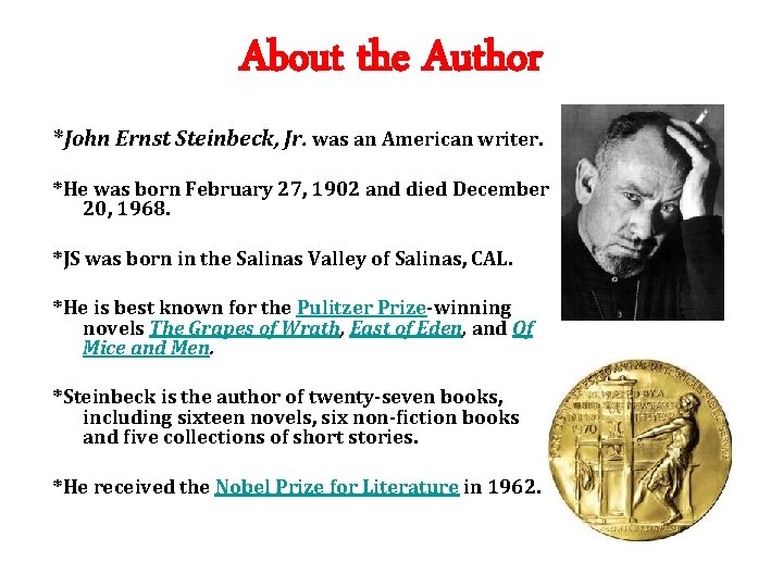 About the Author *John Ernst Steinbeck, Jr. was an American writer. *He was born