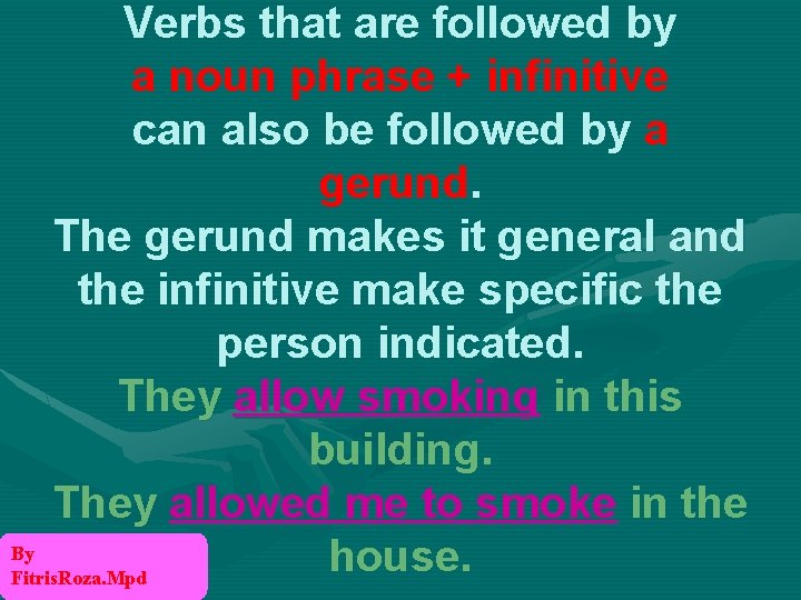 Verbs that are followed by a noun phrase + infinitive can also be followed