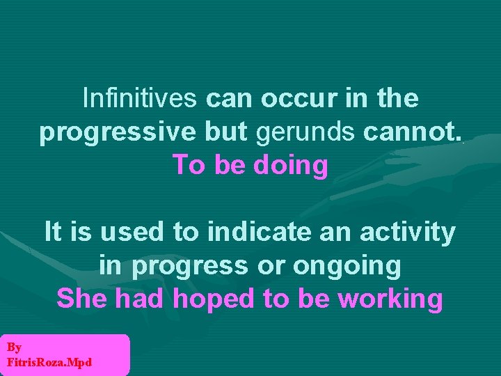 Infinitives can occur in the progressive but gerunds cannot. To be doing It is