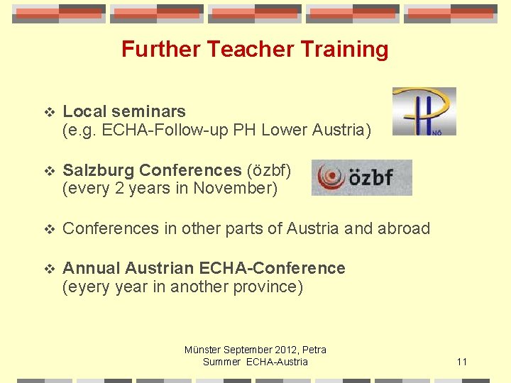 Further Teacher Training v Local seminars (e. g. ECHA-Follow-up PH Lower Austria) v Salzburg