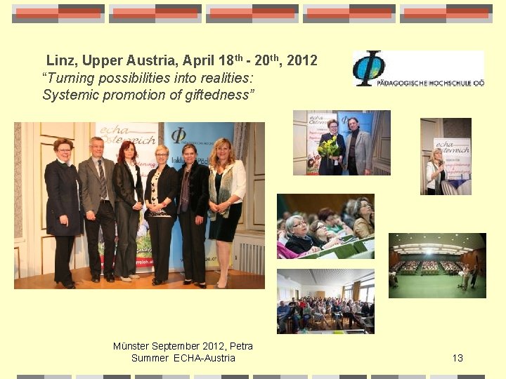Linz, Upper Austria, April 18 th - 20 th, 2012 “Turning possibilities into realities: