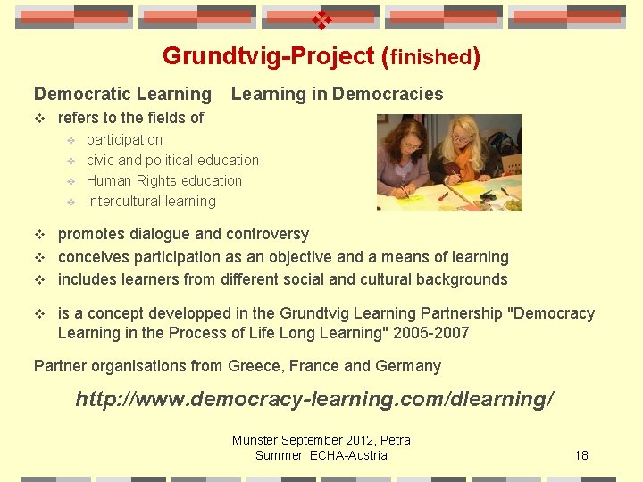 v Grundtvig-Project (finished) Democratic Learning v Learning in Democracies refers to the fields of