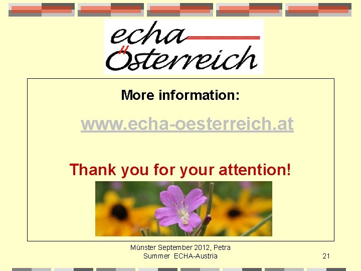 More information: www. echa-oesterreich. at Thank you for your attention! Münster September 2012, Petra