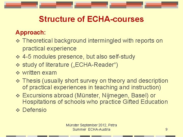 Structure of ECHA-courses Approach: v Theoretical background intermingled with reports on practical experience v