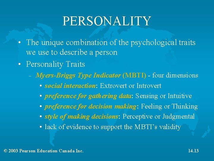 PERSONALITY • The unique combination of the psychological traits we use to describe a