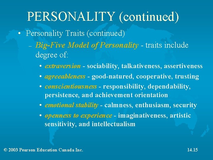 PERSONALITY (continued) • Personality Traits (continued) – Big-Five Model of Personality - traits include