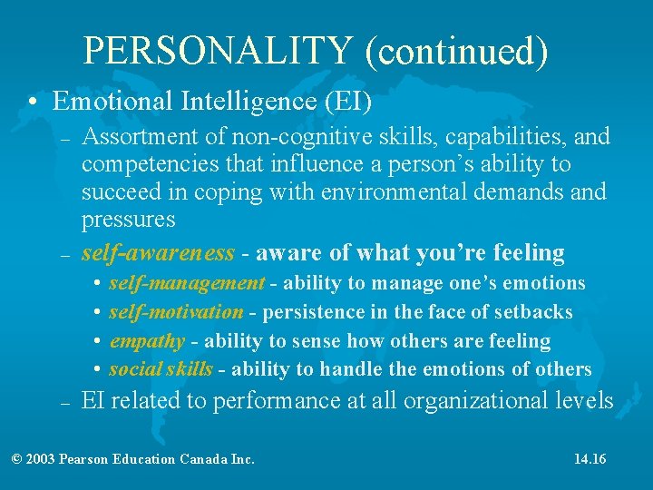 PERSONALITY (continued) • Emotional Intelligence (EI) – – Assortment of non-cognitive skills, capabilities, and