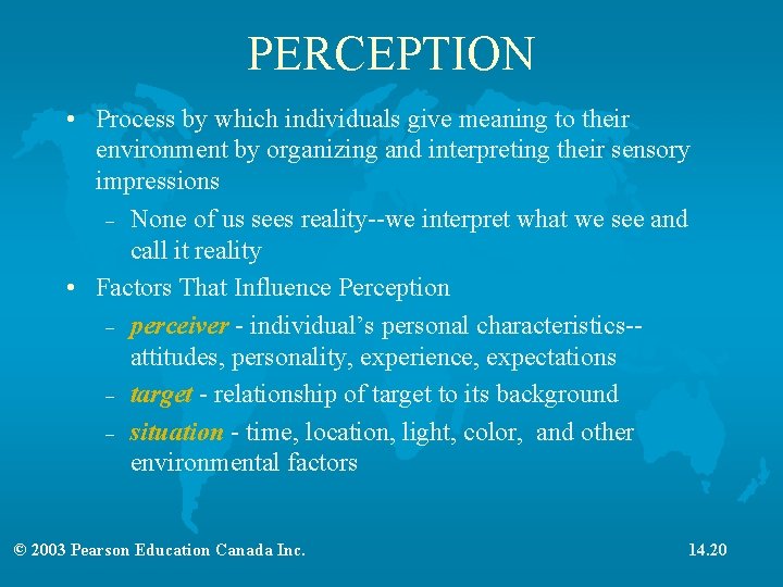 PERCEPTION • Process by which individuals give meaning to their environment by organizing and
