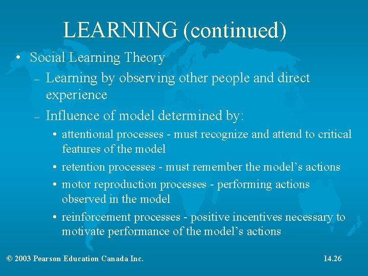 LEARNING (continued) • Social Learning Theory – Learning by observing other people and direct